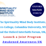 The Spirituality Mind Body Institute, Teachers College, Columbia University, NY, USA, and the Oxford Interfaith Forum, UK, Announce a New Partnership